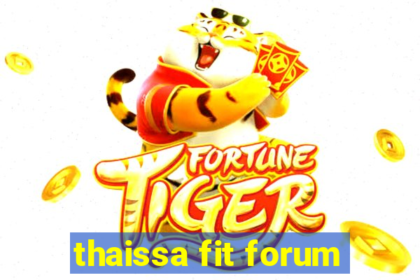 thaissa fit forum